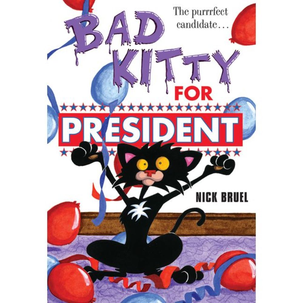 Bad Kitty for President -- Nick Bruel